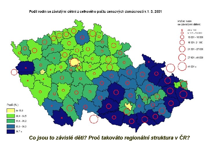 Co jsou to závislé děti? Proč takováto regionální struktura v ČR? 