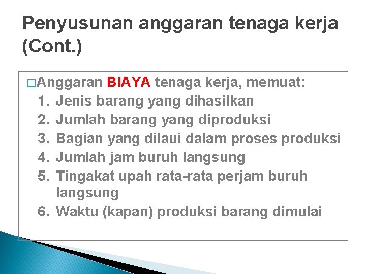 Penyusunan anggaran tenaga kerja (Cont. ) � Anggaran 1. 2. 3. 4. 5. 6.