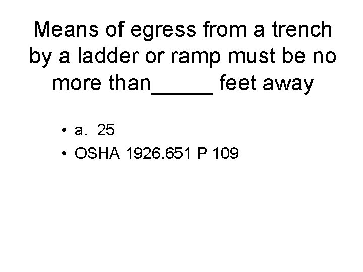 Means of egress from a trench by a ladder or ramp must be no