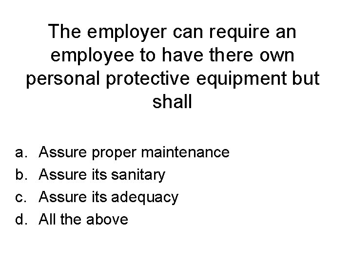 The employer can require an employee to have there own personal protective equipment but