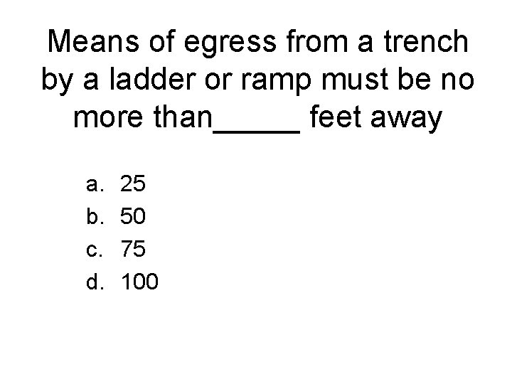 Means of egress from a trench by a ladder or ramp must be no