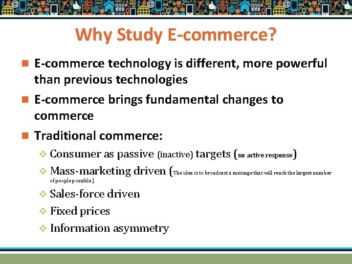 Why Study E-commerce? E-commerce technology is different, more powerful than previous technologies n E-commerce
