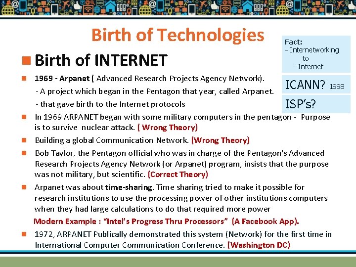 Birth of Technologies n Birth of INTERNET Fact: - Internetworking to - Internet 1969