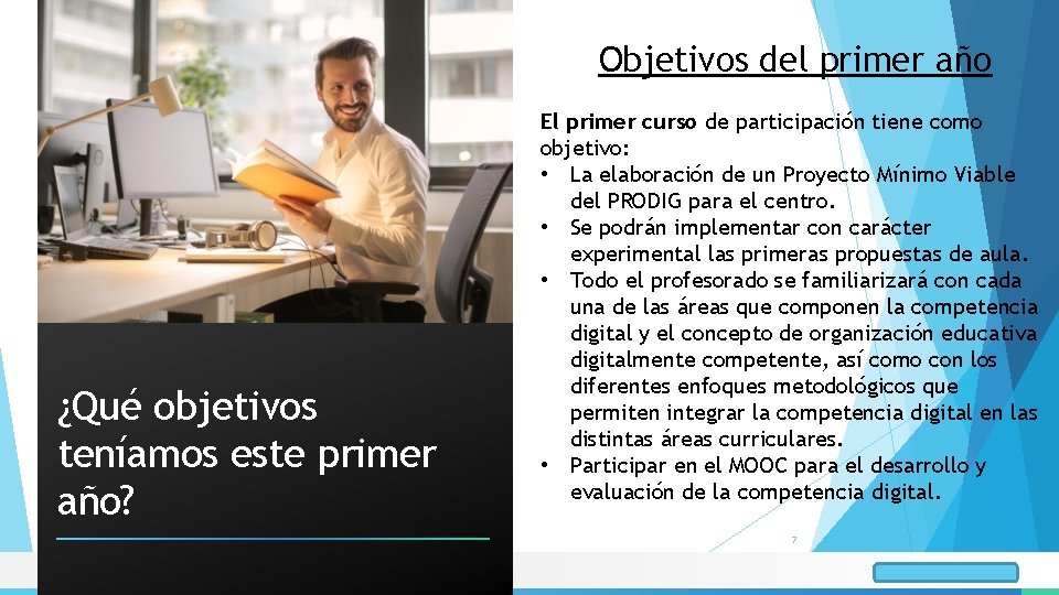 Objetivos del primer año ¿Qué objetivos teníamos este primer año? El primer curso de