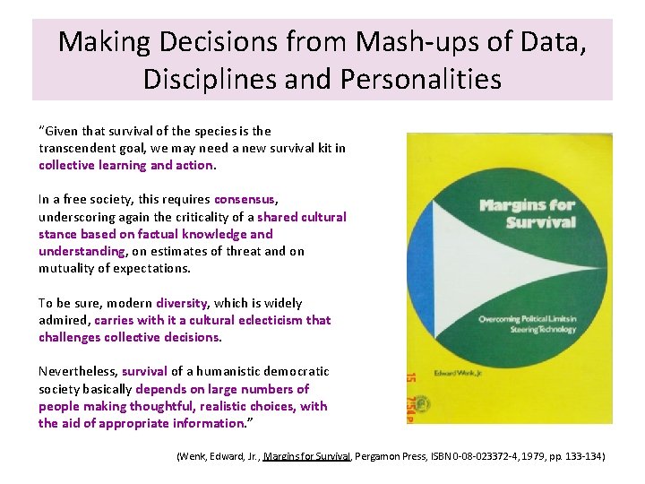 Making Decisions from Mash-ups of Data, Disciplines and Personalities “Given that survival of the