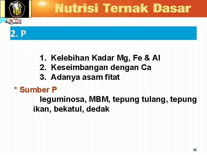 2. P * Faktor yang mempengaruhi absorbsi P 1. Kelebihan Kadar Mg, Fe &