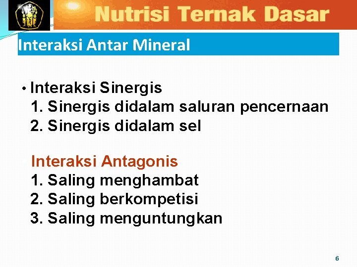 Interaksi Antar Mineral • Interaksi Sinergis 1. Sinergis didalam saluran pencernaan 2. Sinergis didalam