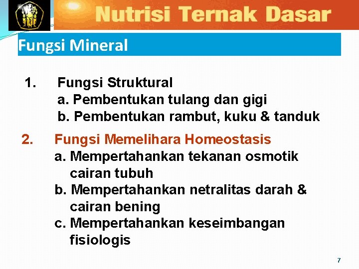 Fungsi Mineral 1. Fungsi Struktural a. Pembentukan tulang dan gigi b. Pembentukan rambut, kuku