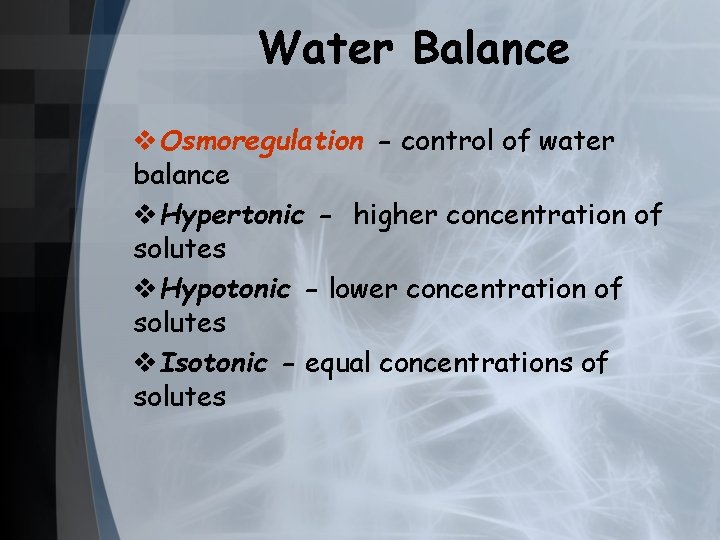 Water Balance v. Osmoregulation - control of water balance v. Hypertonic - higher concentration