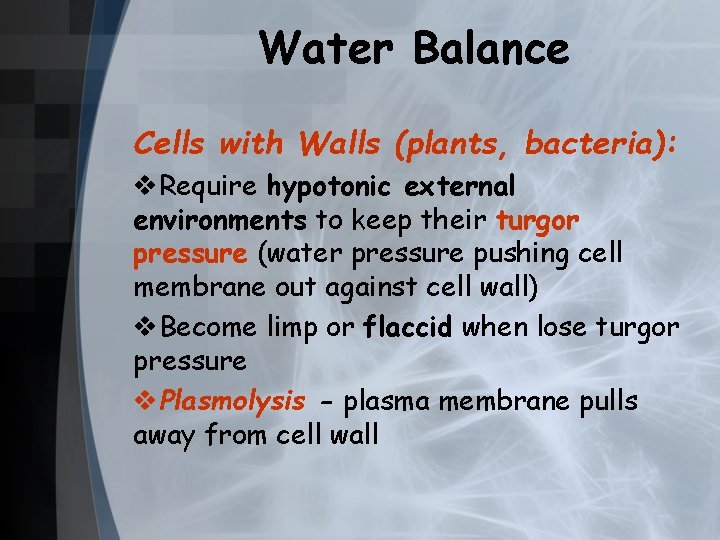 Water Balance Cells with Walls (plants, bacteria): v. Require hypotonic external environments to keep