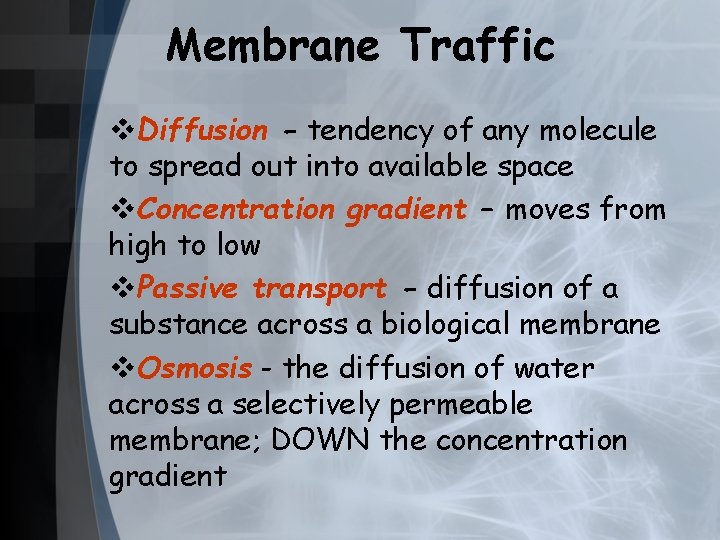Membrane Traffic v. Diffusion - tendency of any molecule to spread out into available