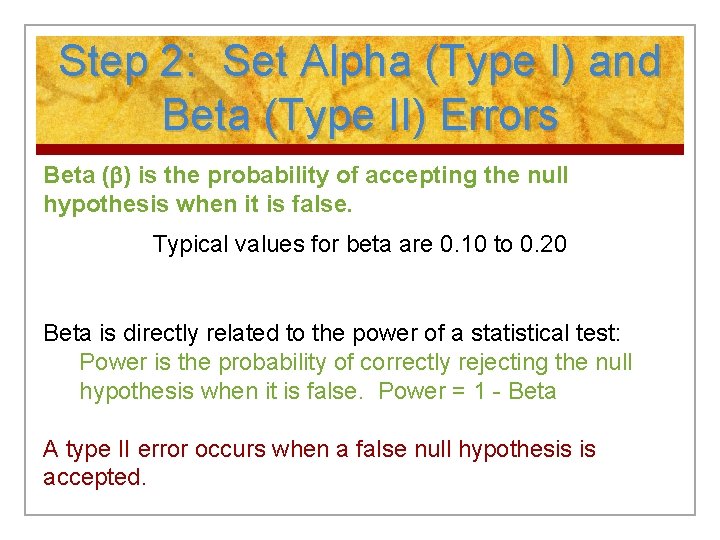 Step 2: Set Alpha (Type I) and Beta (Type II) Errors Beta ( ) Step 2: Set Alpha (Type I) and Beta (Type II) Errors Beta ( )