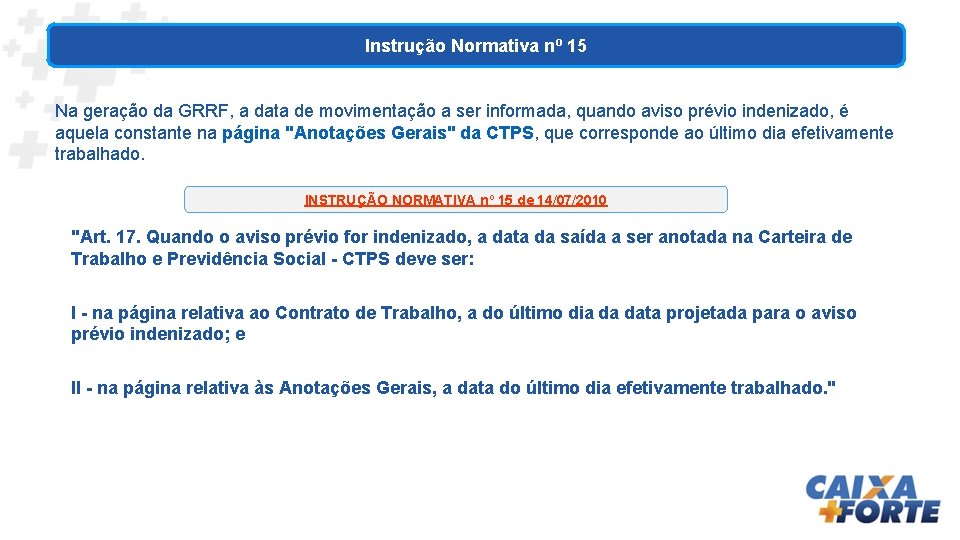 Instrução Normativa nº 15 Na geração da GRRF, a data de movimentação a ser