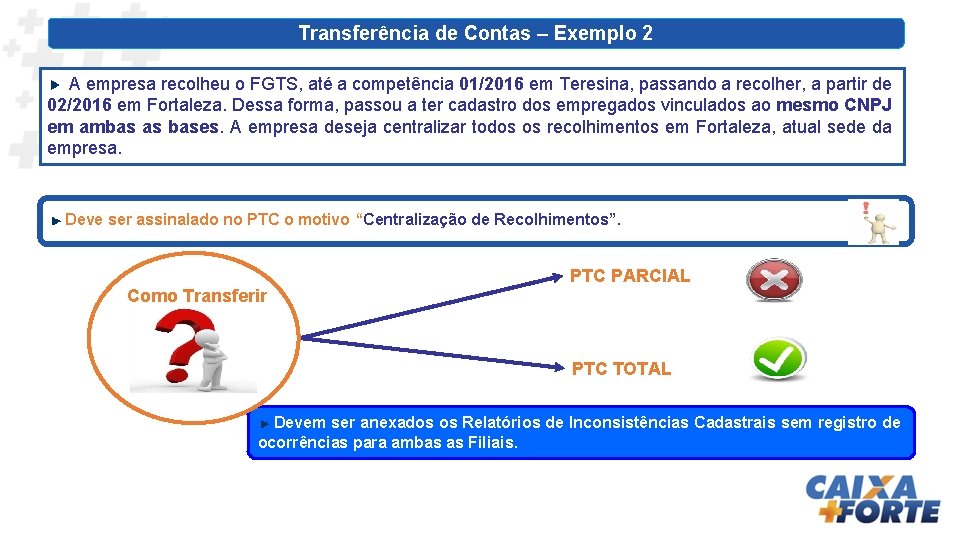 Transferência de Contas – Exemplo 2 A empresa recolheu o FGTS, até a competência