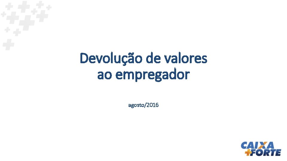 Devolução de valores ao empregador agosto/2016 
