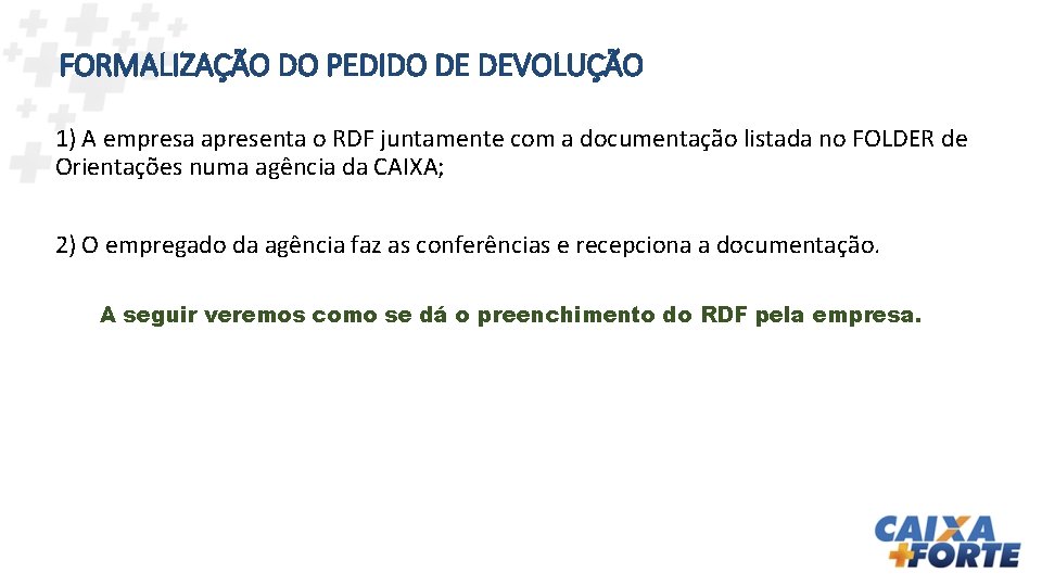 FORMALIZAÇÃO DO PEDIDO DE DEVOLUÇÃO 1) A empresa apresenta o RDF juntamente com a