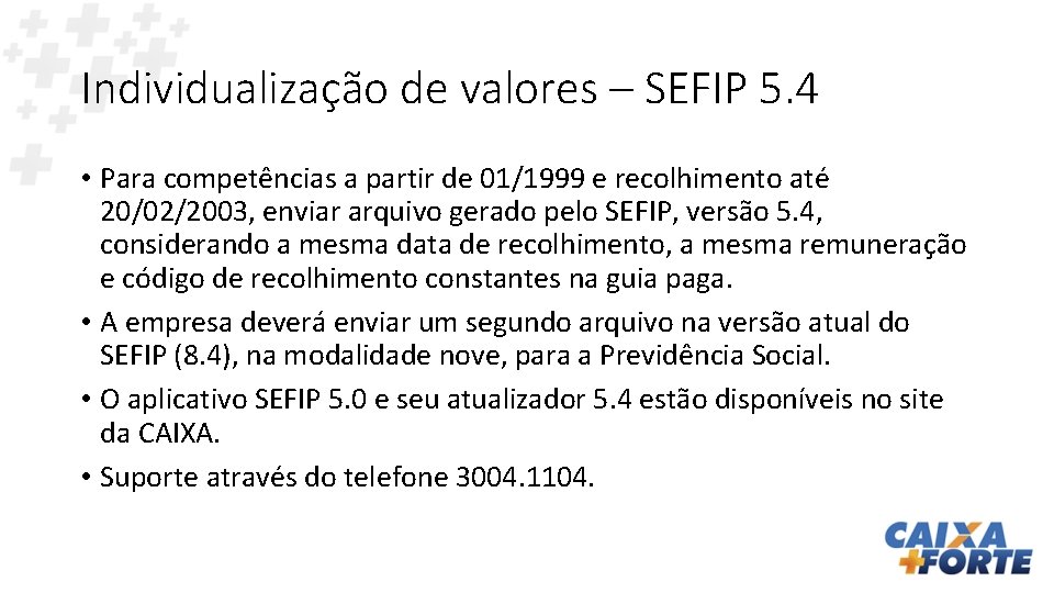 Individualização de valores – SEFIP 5. 4 • Para competências a partir de 01/1999