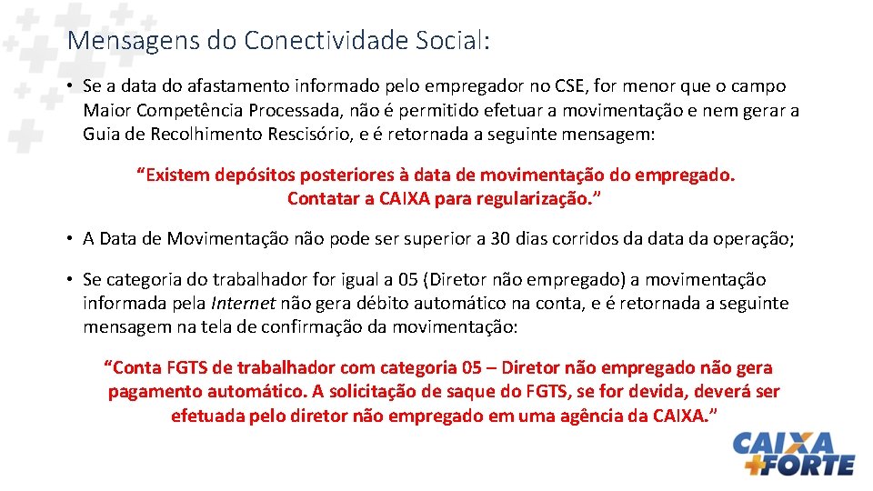 Mensagens do Conectividade Social: • Se a data do afastamento informado pelo empregador no