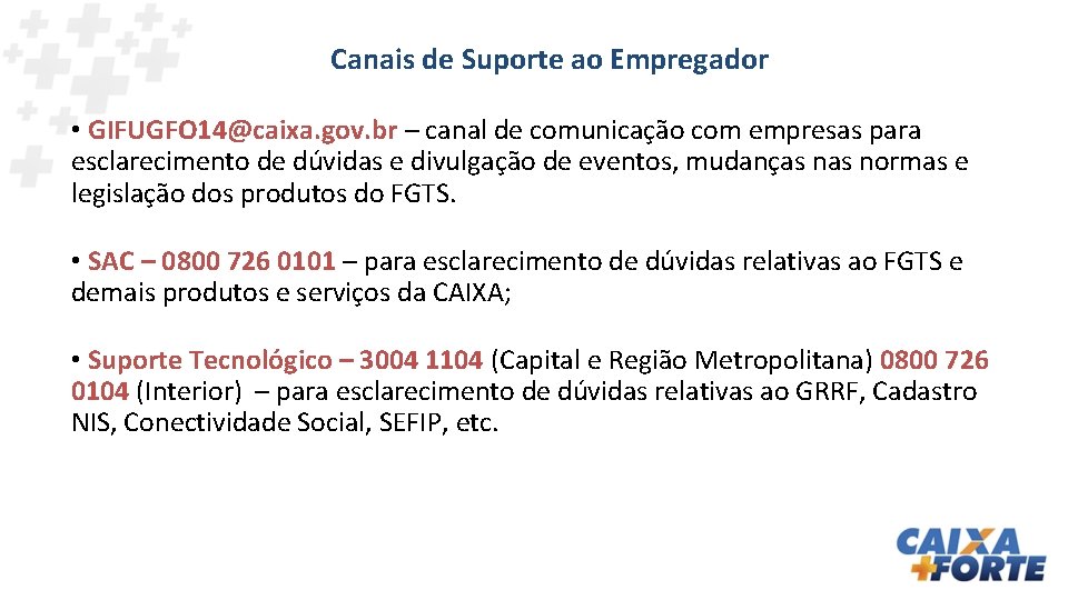 Canais de Suporte ao Empregador • GIFUGFO 14@caixa. gov. br – canal de comunicação