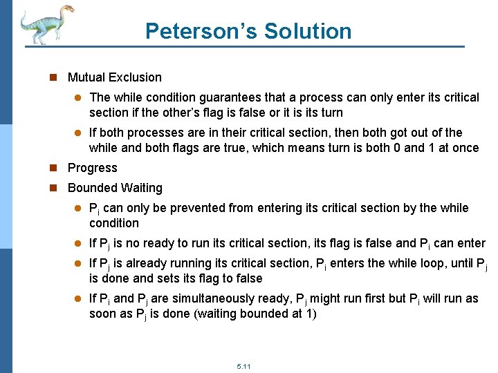 Peterson’s Solution n Mutual Exclusion l The while condition guarantees that a process can