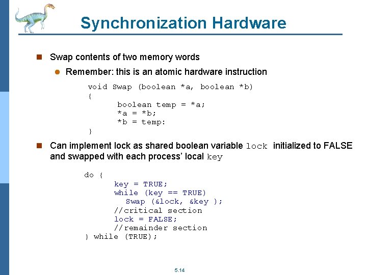 Synchronization Hardware n Swap contents of two memory words l Remember: this is an