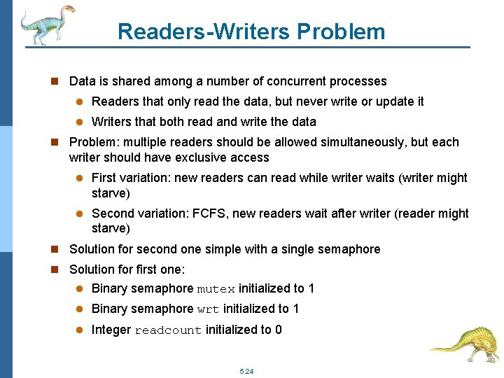 Readers-Writers Problem n Data is shared among a number of concurrent processes l Readers
