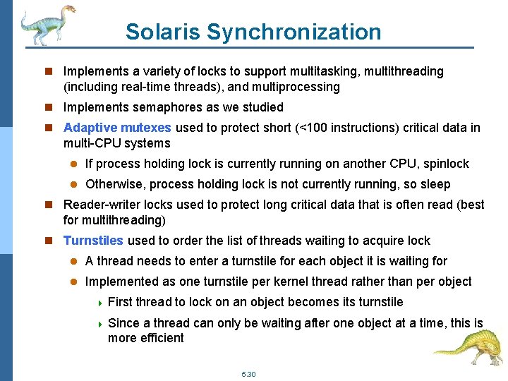 Solaris Synchronization n Implements a variety of locks to support multitasking, multithreading (including real-time