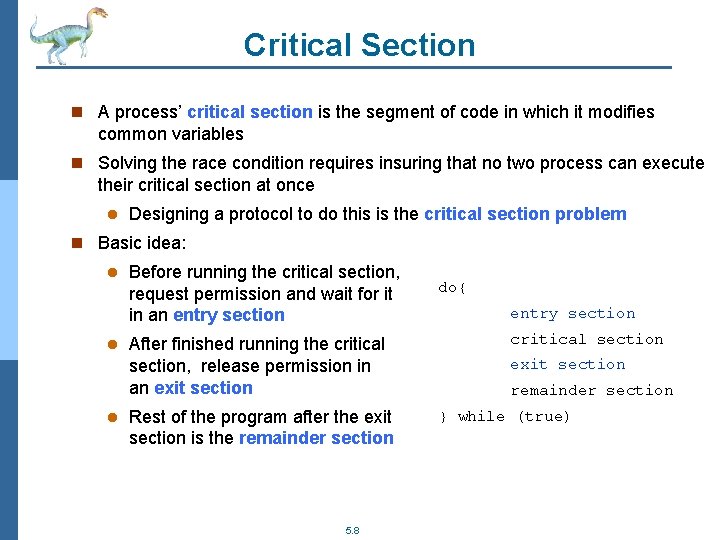 Critical Section n A process’ critical section is the segment of code in which