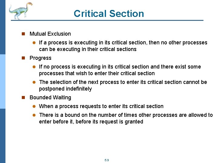 Critical Section n Mutual Exclusion l If a process is executing in its critical