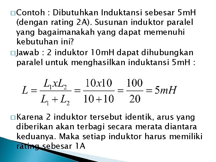 � Contoh : Dibutuhkan Induktansi sebesar 5 m. H (dengan rating 2 A). Susunan