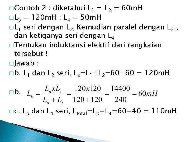 � Contoh 2 : diketahui L 1 = L 2 = 60 m. H