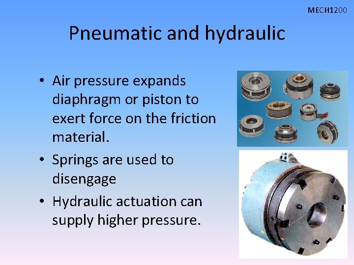 MECH 1200 Pneumatic and hydraulic • Air pressure expands diaphragm or piston to exert