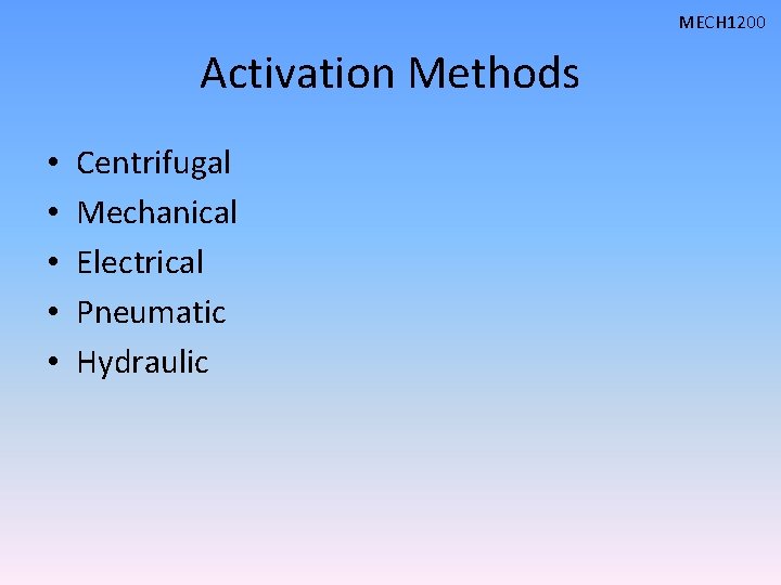 MECH 1200 Activation Methods • • • Centrifugal Mechanical Electrical Pneumatic Hydraulic 