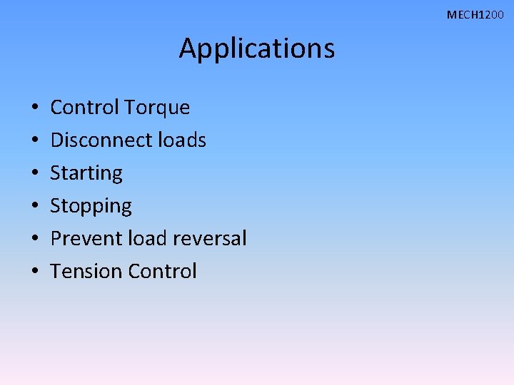 MECH 1200 Applications • • • Control Torque Disconnect loads Starting Stopping Prevent load