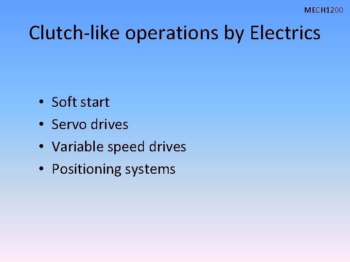 MECH 1200 Clutch-like operations by Electrics • • Soft start Servo drives Variable speed