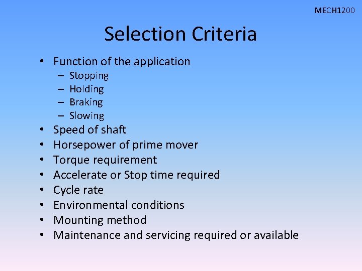 MECH 1200 Selection Criteria • Function of the application – – • • Stopping