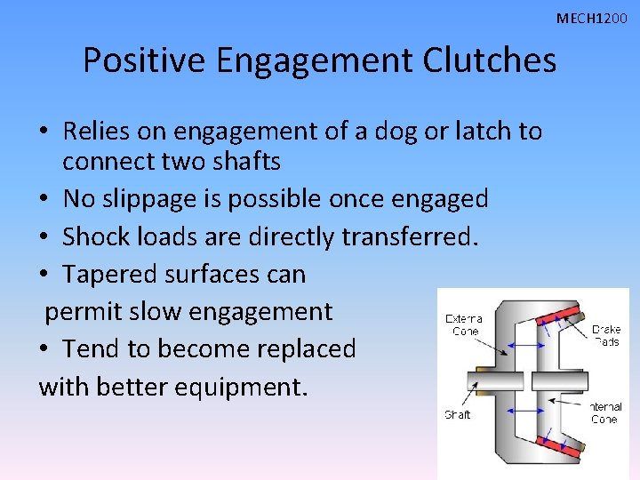 MECH 1200 Positive Engagement Clutches • Relies on engagement of a dog or latch