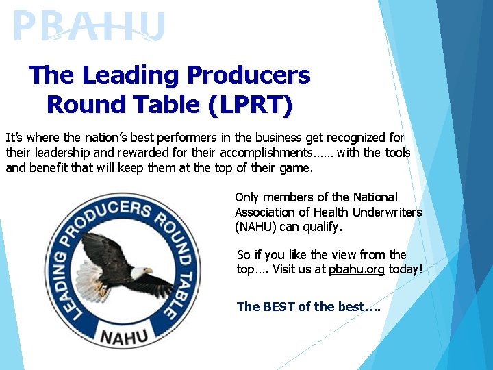 The Leading Producers Round Table (LPRT) It’s where the nation’s best performers in the