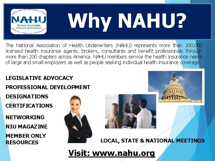 Why NAHU? The National Association of Health Underwriters (NAHU) represents more than 100, 000