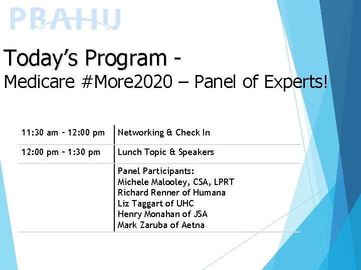 Today’s Program - Medicare #More 2020 – Panel of Experts! 11: 30 am –