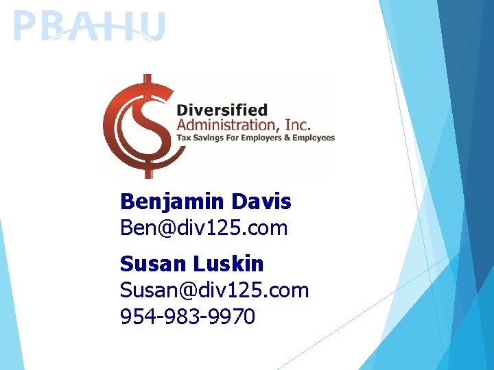 Benjamin Davis Ben@div 125. com Susan Luskin Susan@div 125. com 954 -983 -9970 