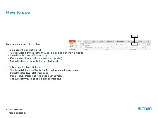 How to use 2&1 Decrease / increase the list level • To increase the