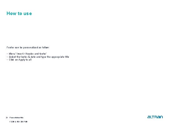 How to use Footer can be personalized as follow: • Menu “Insert / Header