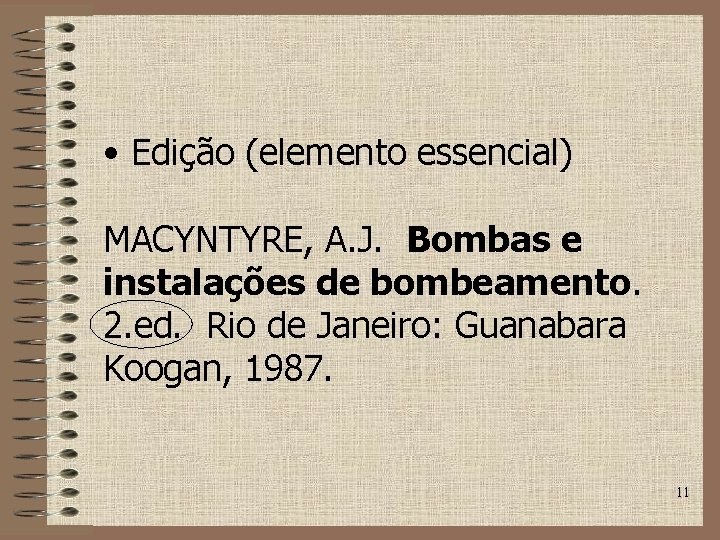  • Edição (elemento essencial) MACYNTYRE, A. J. Bombas e instalações de bombeamento. 2.