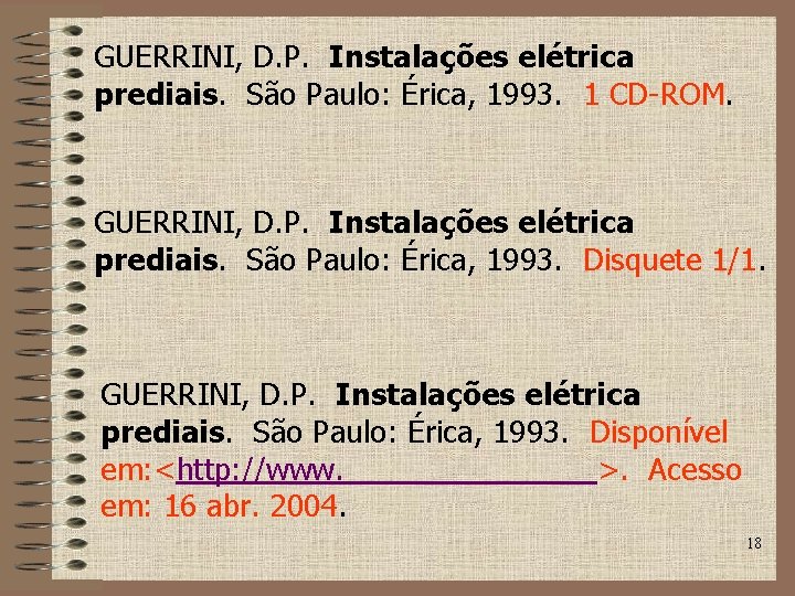 GUERRINI, D. P. Instalações elétrica prediais. São Paulo: Érica, 1993. 1 CD-ROM. GUERRINI, D.