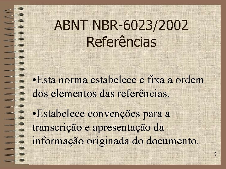 ABNT NBR-6023/2002 Referências • Esta norma estabelece e fixa a ordem dos elementos das