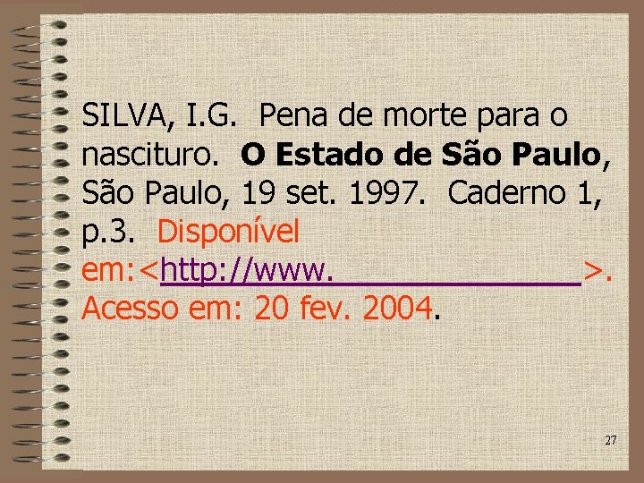 SILVA, I. G. Pena de morte para o nascituro. O Estado de São Paulo,