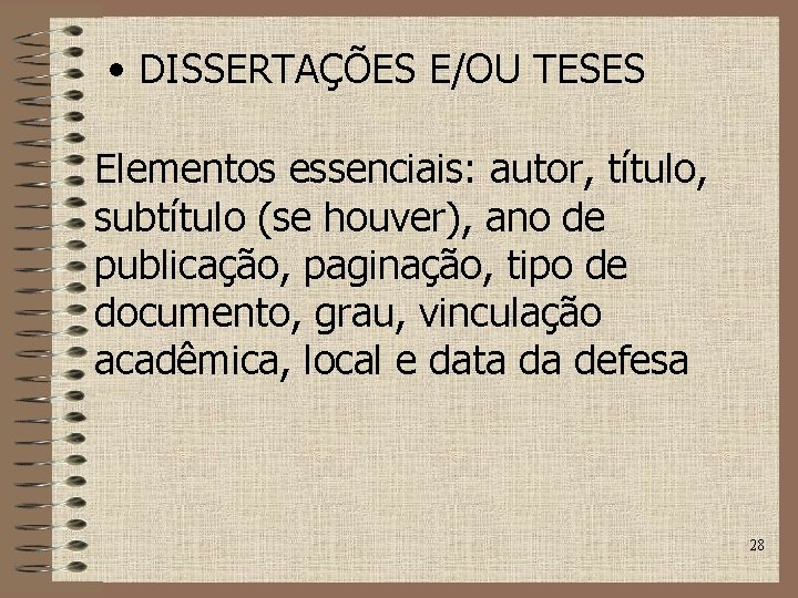  • DISSERTAÇÕES E/OU TESES Elementos essenciais: autor, título, subtítulo (se houver), ano de