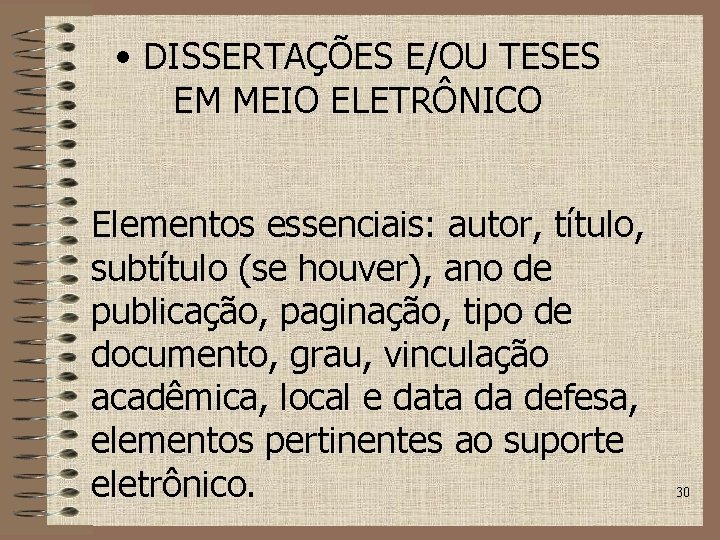  • DISSERTAÇÕES E/OU TESES EM MEIO ELETRÔNICO Elementos essenciais: autor, título, subtítulo (se