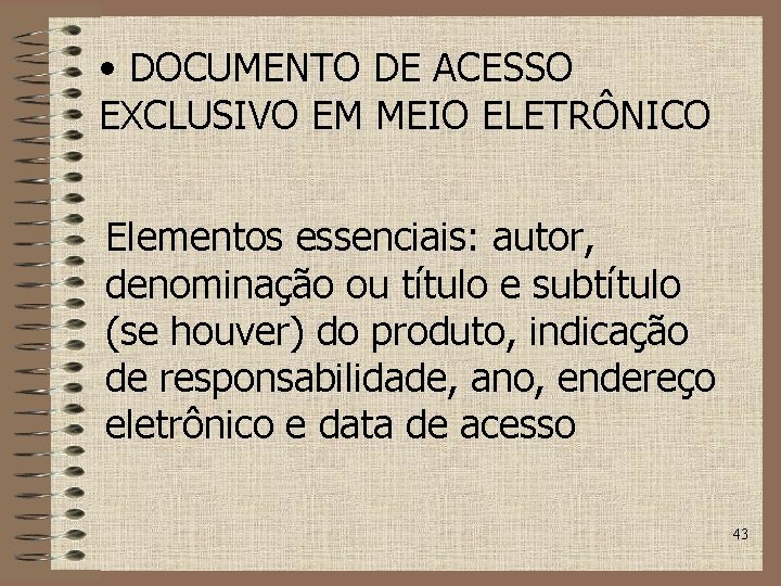 • DOCUMENTO DE ACESSO EXCLUSIVO EM MEIO ELETRÔNICO Elementos essenciais: autor, denominação ou